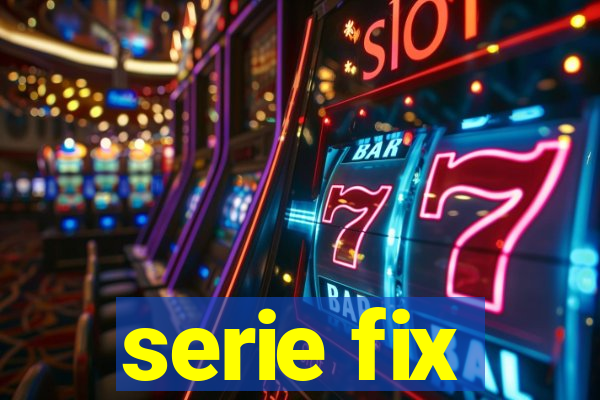 serie fix